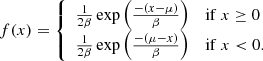 $$ \begin{aligned} f(x)= {\left\{ \begin{array}{ll} \frac{1}{2\beta }\exp \left(\frac{-(x-\mu )}{\beta }\right)&\mathrm{if } \ x \ge 0 \\ \frac{1}{2\beta }\exp \left(\frac{-(\mu -x)}{\beta }\right)&\mathrm{if } \ x < 0. \end{array}\right.} \end{aligned} $$