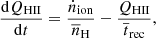 $$ \begin{aligned} \frac{\mathrm{d}Q_{\rm HII}}{\mathrm{d}t}=\frac{\dot{n}_{\rm ion}}{\overline{n}_{\rm H}} - \frac{Q_{\rm HII}}{\overline{t}_{\rm rec}}, \end{aligned} $$