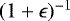 $(1+\epsilon)^{-1}$