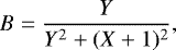 \begin{equation*}B = \frac{Y}{Y^2 +(X+1)^2}, \end{equation*}