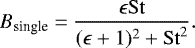 \begin{equation*}B_{\textrm{single}} = \frac{\epsilon \mathrm{St}}{(\epsilon + 1)^2 + \mathrm{St}^2}. \end{equation*}