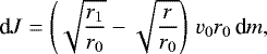 \begin{equation*}{\textrm{d}J} =\left(\sqrt{\frac{r_1}{r_0}} - \sqrt{\frac{r}{r_0}}\right)\, v_0 r_0\, {\textrm{d}m}, \end{equation*}