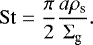 \begin{equation*}\mathrm{St} = \frac{\pi}{2} \frac{a \rho_{\textrm{s}}}{\Sigma_{\textrm{g}}}. \end{equation*}