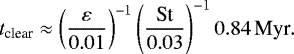 \begin{equation*}t_{\textrm{clear}} \approx \left(\frac{\varepsilon}{0.01}\right)^{-1} \left(\frac{\textrm{St}}{0.03}\right)^{-1} {0.84}\,\textrm{Myr}. \end{equation*}