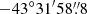 $ -43^{\circ}31^{\prime}58{{\overset{\prime\prime}{.}}}8 $