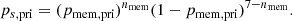 $$ \begin{aligned} p_{s,\mathrm{pri} } = (p_{\mathrm{mem} ,\mathrm{pri} })^{n_\mathrm{mem} } (1-p_{\mathrm{mem} ,\mathrm{pri} })^{7-n_\mathrm{mem} }. \end{aligned} $$