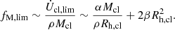 $$ \begin{aligned} f_{\mathrm{M} ,\mathrm{lim} } \sim \frac{\dot{U}_{\mathrm{cl} ,\mathrm{lim} }}{\rho M_\mathrm{cl} } \sim \frac{\alpha M_\mathrm{cl} }{\rho R_{\mathrm{h} ,\mathrm{cl} }} + 2\beta R_{\mathrm{h} ,\mathrm{cl} }^2. \end{aligned} $$
