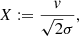$$ \begin{aligned}&X := \frac{v}{\sqrt{2}\sigma }, \end{aligned} $$
