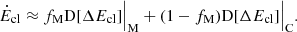 $$ \begin{aligned} \dot{E}_\mathrm{cl} \approx f_\mathrm{M} \mathrm{D} [\Delta E_\mathrm{cl} ]\Big |_\mathrm{M} + (1-f_\mathrm{M} )\mathrm{D} [\Delta E_\mathrm{cl} ]\Big |_\mathrm{C} . \end{aligned} $$