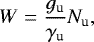 \begin{equation*} W=\frac{g_{\textrm{u}}}{\gamma_{\textrm{u}}}N_{\textrm{u}}, \end{equation*}