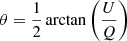 $ \theta = \frac{1}{2} \arctan \bigg(\frac{U}{Q}\bigg) $