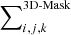 $ \sum\nolimits _{i,j,k}^\text{3D-Mask} $