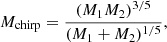 $$ \begin{aligned} M_\mathrm{chirp} = \frac{(M_1 M_2)^{3/5}}{(M_1+M_2)^{1/5}}, \end{aligned} $$