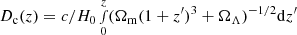 $ D_{\rm c}(z) = c/H_0 \smallint_0^z (\Omega_{\rm m} (1+z^{\prime})^3+\Omega_\Lambda)^{-1/2} {\rm d}z^{\prime} $