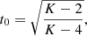 $$ \begin{aligned} t_0 = \sqrt{\frac{K-2}{K-4}}, \end{aligned} $$