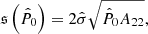 $$ \begin{aligned} \mathfrak{s} \left(\hat{P}_0\right) = 2 \hat{\sigma } \sqrt{\hat{P}_0 A_{22}}, \end{aligned} $$