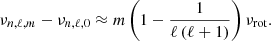 $$ \begin{aligned} \nu _{n,\ell ,m} - \nu _{n,\ell ,0} \approx m \left( 1 - \frac{1}{\ell \left(\ell + 1\right)} \right) \nu _{\mathrm{rot} }. \end{aligned} $$