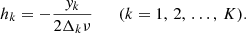 $$ \begin{aligned} h_k = - \frac{y_k}{2 \Delta _k \nu } \qquad (k = 1,\,2,\,\ldots ,\,K). \end{aligned} $$