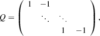 $$ \begin{aligned} Q = \left( \begin{array}{cccc} 1&-1\\&\ddots&\ddots \\&\,&1&-1 \end{array} \right), \end{aligned} $$