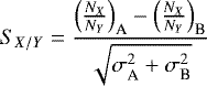 \begin{equation*} S_{X/Y} = \frac{\left(\frac{N_X}{N_Y}\right)_{\text{A}} - \left(\frac{N_X}{N_Y}\right)_{\text{B}}}{ \sqrt{\sigma_{\text{A}}^2 + \sigma_{\text{B}}^2}} \end{equation*}