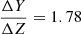 $ \frac{\Delta Y}{\Delta Z}=1.78 $