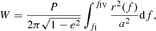 $$ \begin{aligned} W=\frac{P}{2\pi \sqrt{1-e^2}}\int _{f_{\mathrm{I} }}^{f_{\mathrm{IV} }}\frac{r^2(f)}{a^2}\mathrm{d} f , \end{aligned} $$