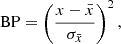 $$ \begin{aligned} \mathrm{BP} =\left( \frac{x-\bar{x}}{\sigma _{\bar{x}}} \right)^2 , \end{aligned} $$
