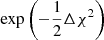 $ \exp{\left(-\frac{1}{2}\Delta\chi^2\right)} $