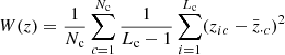 $$ \begin{aligned}&W(z) =\frac{1}{N_{\rm c}}\displaystyle \sum _{c=1}^{N_{\rm c}}\frac{1}{L_{\rm c}-1}\displaystyle \sum _{i=1}^{L_{\rm c}}(z_{ic}-\bar{z}_{\cdot c})^2 \end{aligned} $$