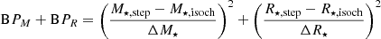 $$ \begin{aligned} \mathrm BP_{M} +\mathrm BP_{R} =\left( \frac{M_{\star \mathrm{, step} }-M_{\star \mathrm{, isoch} }}{\Delta M_{\star }} \right)^2 + \left( \frac{R_{\star \mathrm{, step} }-R_{\star \mathrm{, isoch} }}{\Delta R_{\star }} \right)^2 \end{aligned} $$