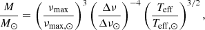 $$ \begin{aligned} \frac{M}{M_{\odot }} = \left( \frac{\nu _{\rm max}}{\nu _{\rm max, \odot }} \right)^3 \left( \frac{\Delta \nu }{\Delta \nu _{\odot }} \right)^{-4} \left( \frac{T_{\rm eff}}{T_{\rm eff, \odot }} \right)^{3/2}, \end{aligned} $$