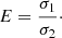 $$ \begin{aligned} E = \frac{\sigma _1}{\sigma _2}\cdot \end{aligned} $$
