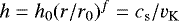 $h=h_{0}(r/r_0)^f = c_{\mathrm{s}}/v_{\mathrm{K}}$