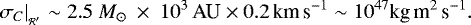 \[ \left. \sigma_C \right| _{_{\mathcal{R'}}} \sim {2.5}~{{M}_{\odot}} ~\times~ {10^3}\,\textrm{AU} \times {0.2}\,\textrm{km\,s}^{-1} \sim {10^{47}}\textrm{kg\,m}^2\,\textrm{s}^{-1}. \]