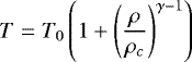 \begin{equation*} T=T_0 \left( 1+ \left( \frac{\rho}{\rho_c} \right) ^{\gamma -1} \right) \end{equation*}
