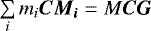 $\sum\limits_i m_i \bm{CM_i} = M \bm{CG}$