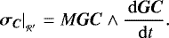 \begin{equation*} \left. \bm{\sigma_C} \right| _{_{\mathcal{R'}}} = M \bm{GC} \wedge \frac{\, \mathrm{d} \bm{GC}}{\, \mathrm{d} t}.\end{equation*}