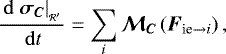 \begin{equation*} \frac{\, \mathrm{d} \left. \bm{\sigma_C} \right| _{_{\mathcal{R'}}}}{\, \mathrm{d} t} = \sum_i \bm{\mathcal{M}_C} \left( \bm{F}_{\text{ie} \rightarrow i} \right),\end{equation*}