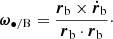 $$ \begin{aligned} {\boldsymbol{\omega }}_{\bullet /\mathrm{B} }=\frac{{\boldsymbol{r}}_{\mathrm{b} }\times {\boldsymbol{\dot{r}}}_{\rm b}}{{\boldsymbol{r}}_{\mathrm{b} }\cdot {\boldsymbol{r}}_{\rm b}}\cdot \end{aligned} $$