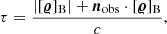 $$ \begin{aligned} \tau =\frac{|[{\boldsymbol{\varrho }}]_\mathrm{B} |+{\boldsymbol{n}}_\mathrm{obs} \cdot [{\boldsymbol{\varrho }}]_\mathrm{B} }{c}, \end{aligned} $$