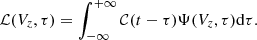 $$ \begin{aligned} \mathcal{L} (V_{z},\tau )=\int _{-\infty }^{+\infty }\mathcal{C} (t-\tau ) \Psi (V_{z},\tau ) \mathrm{d}\tau . \end{aligned} $$