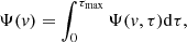 $$ \begin{aligned} \Psi ({ v})=\int ^{\tau _{\rm max}}_{0} \Psi ({ v},\tau ) \mathrm{d} \tau , \end{aligned} $$