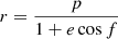 $ r=\frac{p}{1+e\cos f} $
