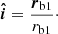 $$ \begin{aligned} {\boldsymbol{\hat{i}}}=\frac{{\boldsymbol{r}}_{\rm b1}}{{r}_{\rm b1}}\cdot \end{aligned} $$