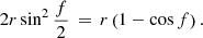 $$ \begin{aligned} 2r\sin ^{2} \frac{f}{2}\, =\, r\left(1-\cos f\right) . \end{aligned} $$
