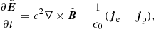 $$ \begin{aligned} \frac{\partial \tilde{\boldsymbol{E}}}{\partial t}&= c^2 \nabla \times \tilde{\boldsymbol{B}} - \frac{1}{\epsilon _0}(\boldsymbol{j}_{\rm e} + \boldsymbol{j}_{\rm p}),\end{aligned} $$