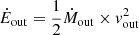 $ \dot{E}_{\mathrm{out}} = \frac{1}{2} \dot{M}_{\mathrm{out}} \times v_{\mathrm{out}}^2 $