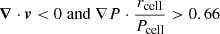 $$ \begin{aligned} \boldsymbol{\nabla }\cdot \boldsymbol{v} < 0 \; \mathrm{and} \; \nabla P \cdot \frac{r_{\mathrm{cell} }}{P_{\mathrm{cell} }} > 0.66 \end{aligned} $$