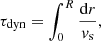$$ \begin{aligned} \tau _\mathrm{dyn} = \int _0^R\frac{{\mathrm{d} }r}{v_{\rm s}}, \end{aligned} $$