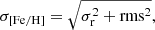 $$ \begin{aligned} \sigma _{[\mathrm{Fe} /\mathrm{H} ]} = \sqrt{\sigma _{\rm r}^2 + \mathrm{rms} ^2}, \end{aligned} $$
